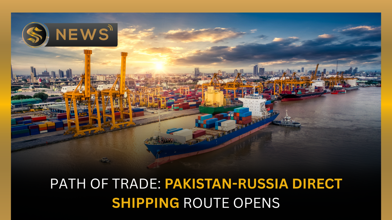 Pakistan and Russia Open Direct Shipping Route Sapphire Builders and