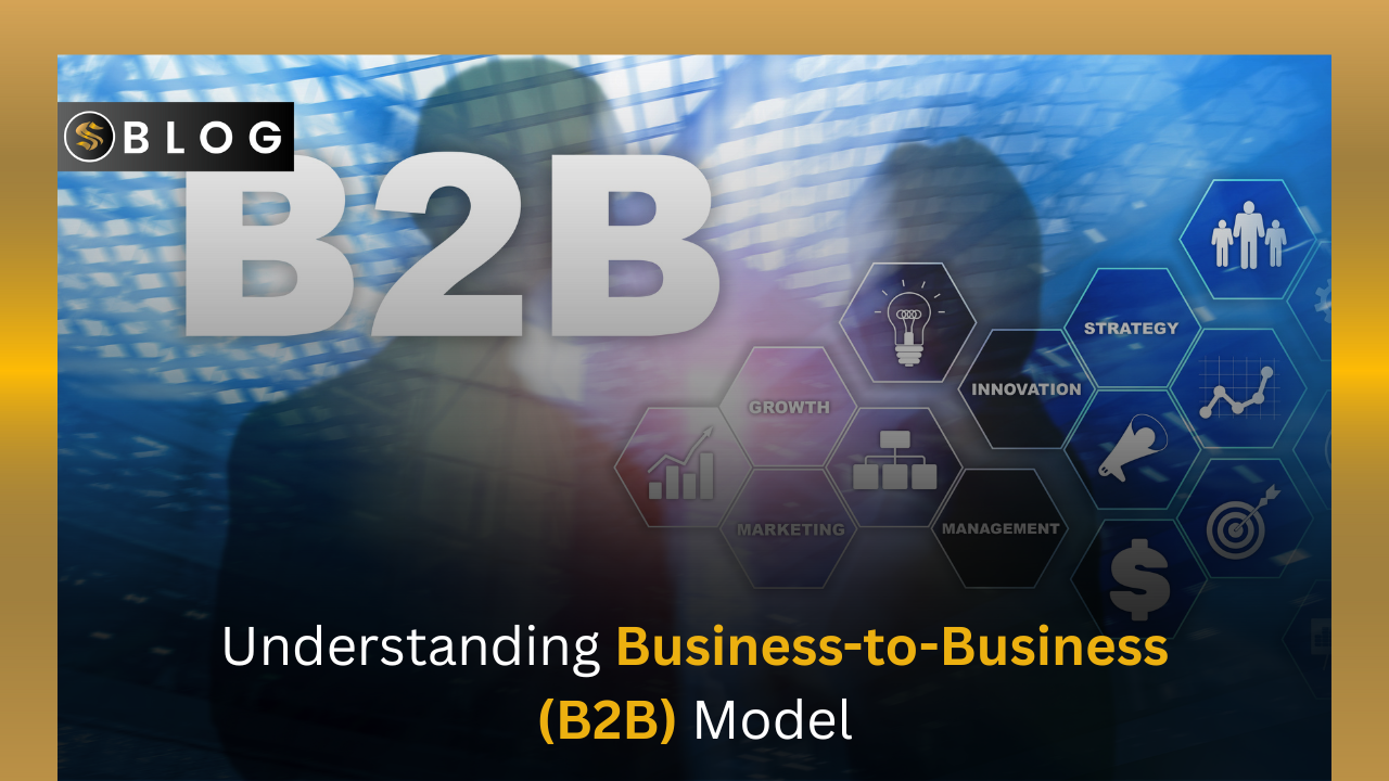 Understanding Business-to-Business (B2B) Model