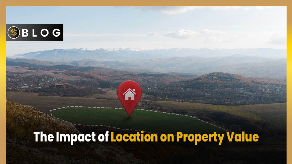 The Impact of Location on Property Value